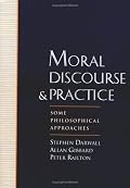Moral Discourse and Practice: Some Philosophical Approaches