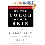 By the Color of Our Skin: The Illusion of Integration and the Reality of Race