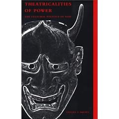 Theatricalities of Power: The Cultural Politics of Noh