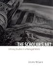 The Scholar's Art : Literary Studies In A Managed World