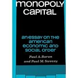 Monopoly Capital: An Essay on the American Economic and Social Order (Library of Holocaust Testimonies,)