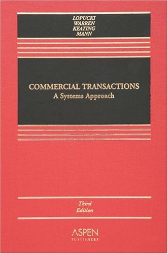 Commercial Transactions: A Systems Approach (Casebook) (Casebook)