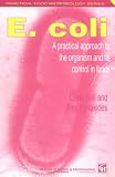 E. Coli: A Practical Approach to the Organism and its Control in Foods (Practical Food Microbiology)