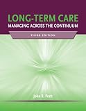 Long-Term Care: Managing Across the Continuum: Managing Across the Continuum