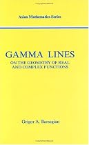Gamma-lines: On the Geometry of Real and Complex Functions (Asian Mathematics)