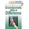 God Knows Grandparents Make a Difference; Ways to Share Your Wisdom