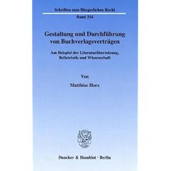 Gestaltung und Durchf�hrung von Buchverlagsvertr�gen: Am Beispiel der Literatur�bersetzung, Belletristik und Wissenschaft