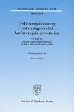 Produkt-Bild: Verfassungs&auml;nderung, Verfassungswandel, Verfassungsinterpretation: Vortr&auml;ge bei deutsch-japanischen Symposien in Tokyo 2004 und Freiburg 2005