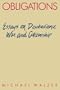 Obligations: Essays on Disobedience, War, and Citizenship