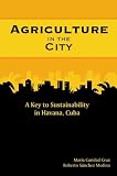 Agriculture in the City: A Key to Sustainability in Havana, Cuba