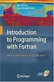 Introduction to Programming with Fortran: with coverage of Fortran 90, 95, 2003 and 77