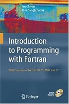 Introduction to Programming with Fortran: With Coverage of FORTRAN 90, 95, 2003 and 77