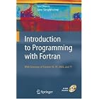 Introduction to Programming with Fortran: with coverage of Fortran 90, 95, 2003 and 77 by Ian Chivers and Jane Sleightholme