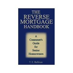 The Reverse Mortgage Handbook: A Consumer's Guide for Senior Homeowners