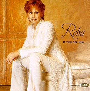 Reba McEntire - If You See Him - Zortam Music