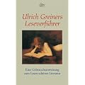 Ulrich Greiners Leseverf�hrer: Eine Gebrauchsanweisung zum Lesen sch�ner Literatur