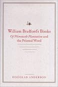 Amazon.com: William Bradford's Books: Of Plimmoth Plantation and the Printed Word (9780801870743): Douglas Anderson: Books