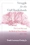 Struggle for the Gulf Borderlands: The Creek War and the Battle of New Orleans, 1812-1815