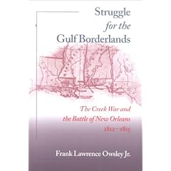 Struggle for the Gulf Borderlands: The Creek War and the Battle of New Orleans, 1812-1815