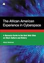 The African American Experience In Cyberspace: A Resource Guide to the Best Web Sites on Black Cu