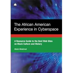 The African American Experience In Cyberspace: A Resource Guide to the Best Web Sites on Black Cu