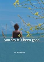 You Say It's Been Good