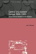 Central and Eastern Europe, 19441993: Detour from the Periphery to the Periphery (Cambridge Studies in Modern Economic History)