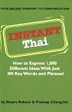 Instant Thai: How to express 1,000 different ideas with just 100 key words and phrases! (Instant Phrasebook Series)