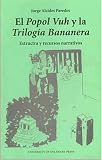 El Popol Vuh Y La Trilogia Bananera: Estructa Y Recursos Narrativos