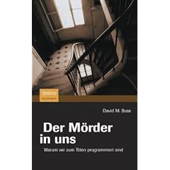 Der M�rder in uns: Warum wir zum T�ten programmiert sind