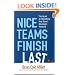 Nice Teams Finish Last: The Secret to Unleashing Your Team's Maximum Potential