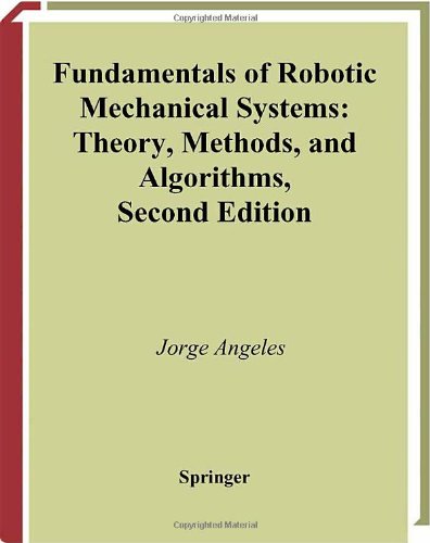 fundamentals of robotic mechanical systems theory methods and algorithms mechanical engineering series