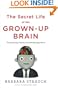 The Secret Life of the Grown-up Brain: The Surprising Talents of the Middle-Aged Mind