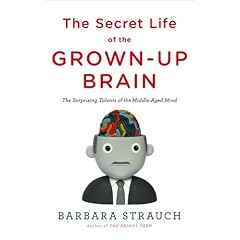 The Secret Life of the Grown-up Brain