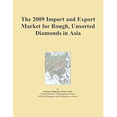The 2009 Import and Export Market for Rough, Unsorted Diamonds in Asia (Paperback) The 2009 Import and Export Market for Rough, Unsorted Diamonds in Asia (Paperback)