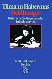 Hei&szlig;hunger - Historische Bedingungen der Bulimia nervosa - Tilmann Habermas