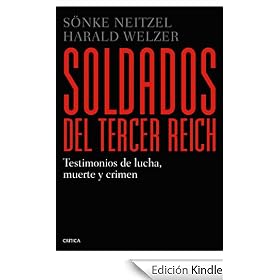 Soldados del Tercer Reich: Testimonios de lucha, muerte y crimen (Memoria (critica))