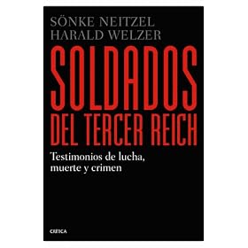 Soldados del Tercer Reich: Testimonios de lucha, muerte y crimen (Memoria (critica))