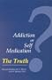 Addiction or Self Medication? The Truth