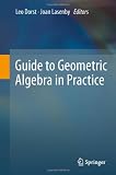 Guide to Geometric Algebra in Practice