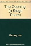 The opening ; Knife in the light : (a stage poem) ; &, The hole : the first three books