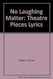 No laughing matter : theatre pieces and stories