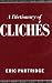 A Dictionary of Cliches by Eric Partridge ISBN 0415065550