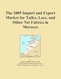 The 2009 Import and Export Market for Tulles, Lace, and Other Net Fabrics in Morocco