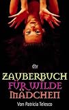 Zauberbuch f�r wilde M�dchen.