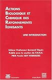Actions biologique et chimique des rayonnements ionisants. une introduction