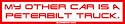 My Other Car Is A Peterbilt Truck. Bumper Sticker