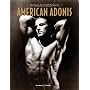 American Adonis: Tony Sansone, The First Male Physique Icon