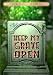 Keep My Grave Open