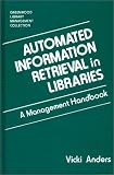 Automated Information Retrieval in Libraries: A Management Handbook